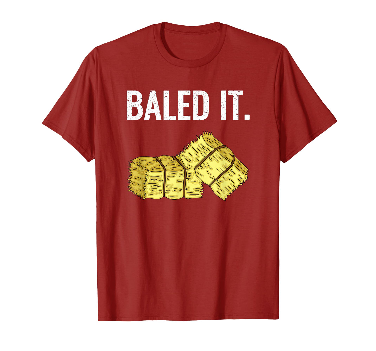 Baled It. Farmer Hay Baling Bale Joke Gift T-Shirt