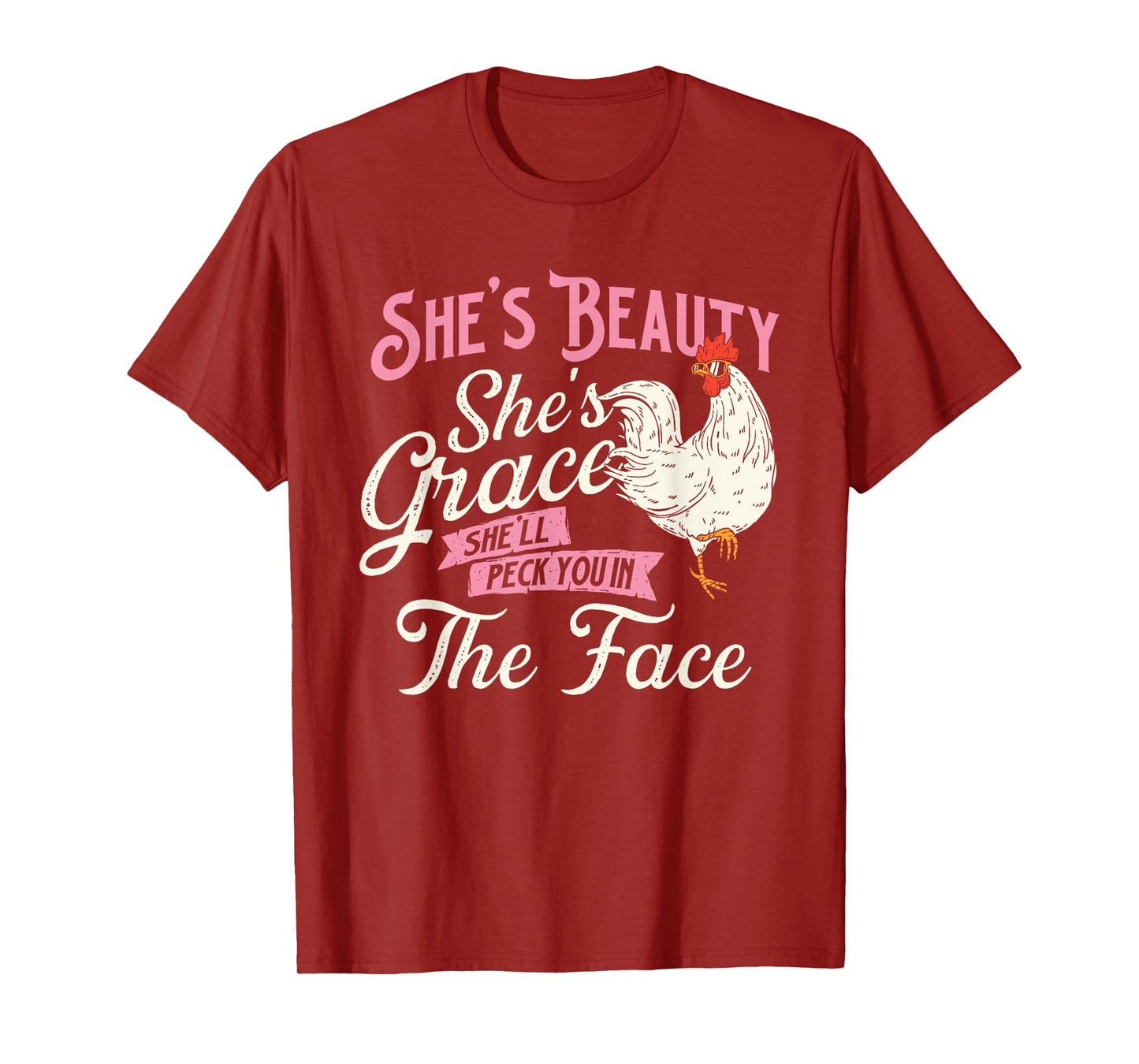 She's Beauty She's Grace She'll Peck You In Face - Chickens T-Shirt