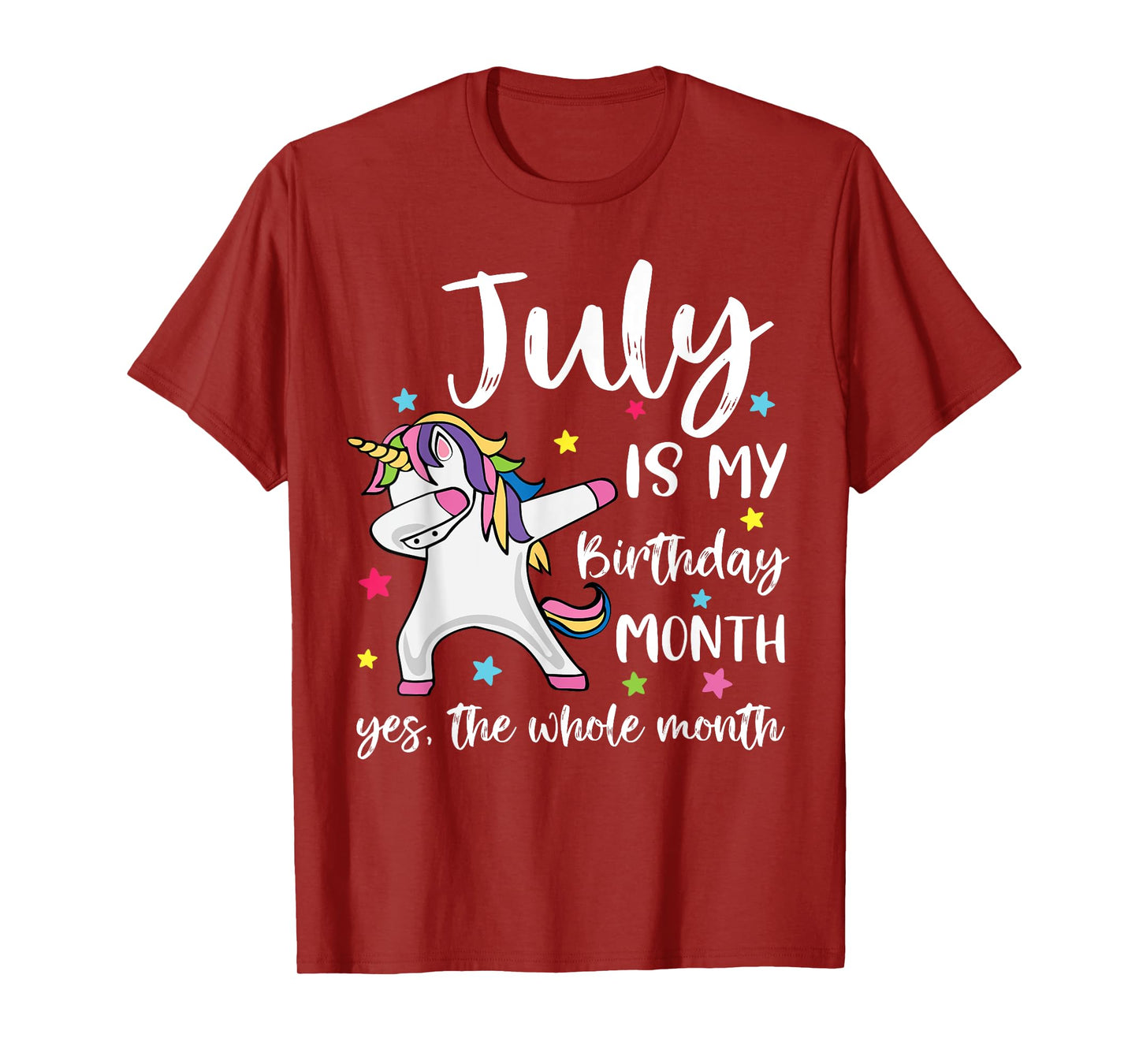 July Is My Birthday Yes The Whole Month Unicorn Birthday T-Shirt