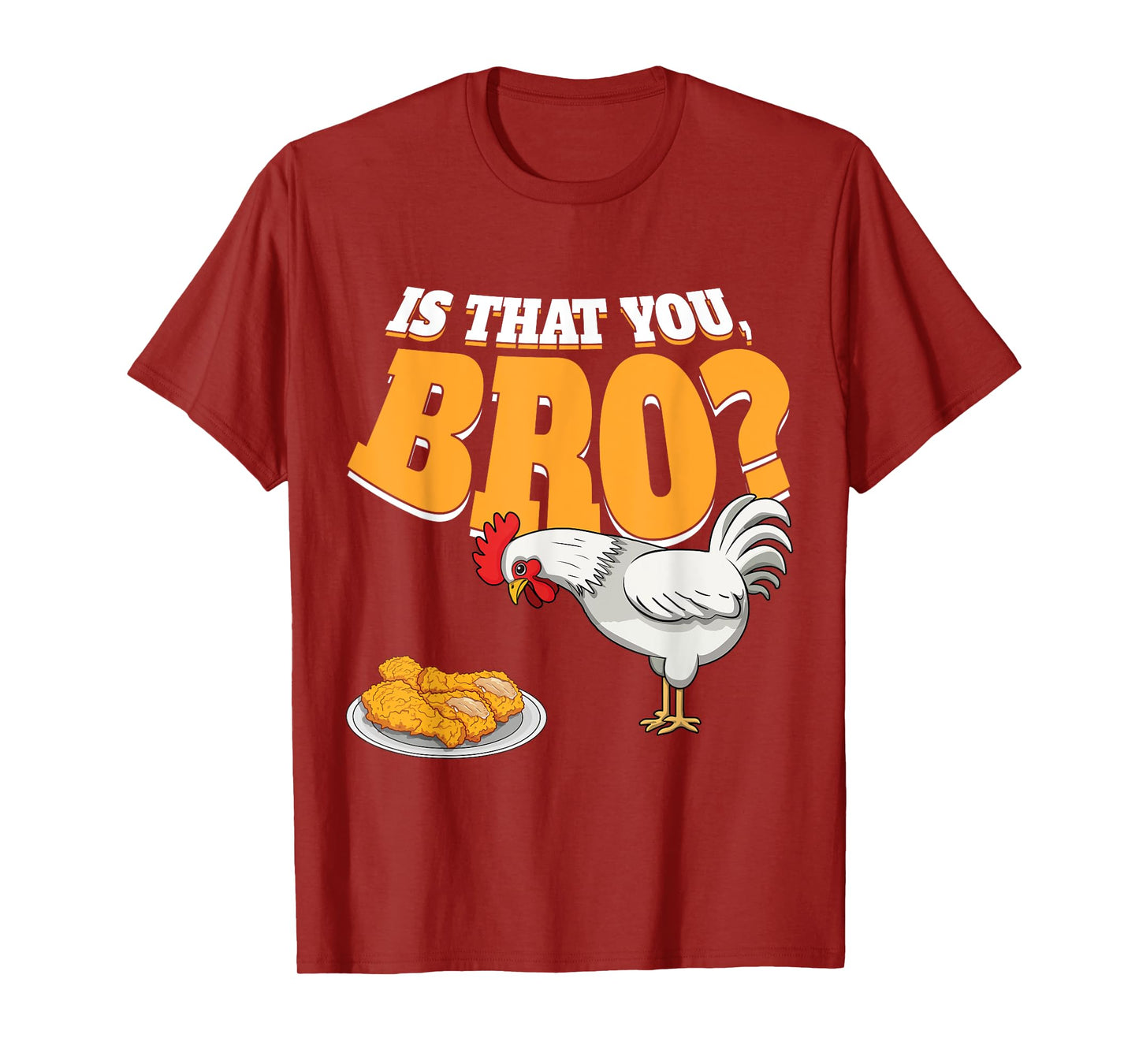 Is That You Bro Funny Chicken Nuggets Fried Chicken T-Shirt