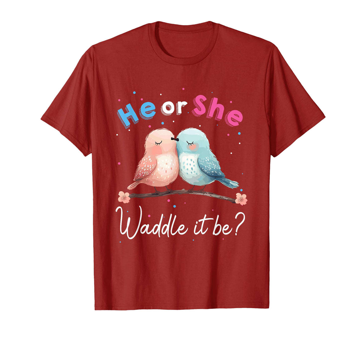 He or She Waddle It Be Gender Reveal Decorations birds T-Shirt