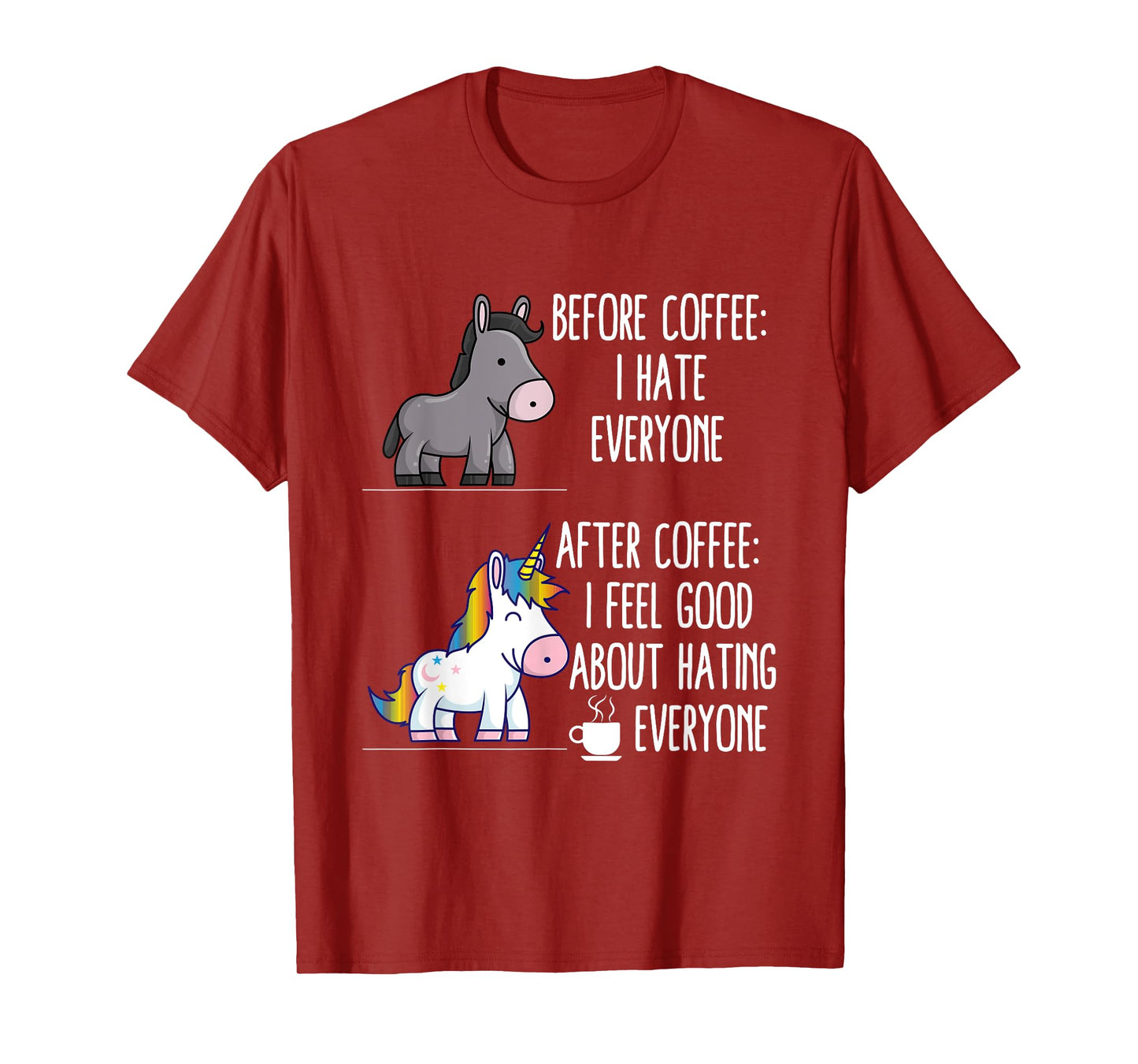 Before Coffee I Hate Everyone After I Feel Good About Hating T-Shirt