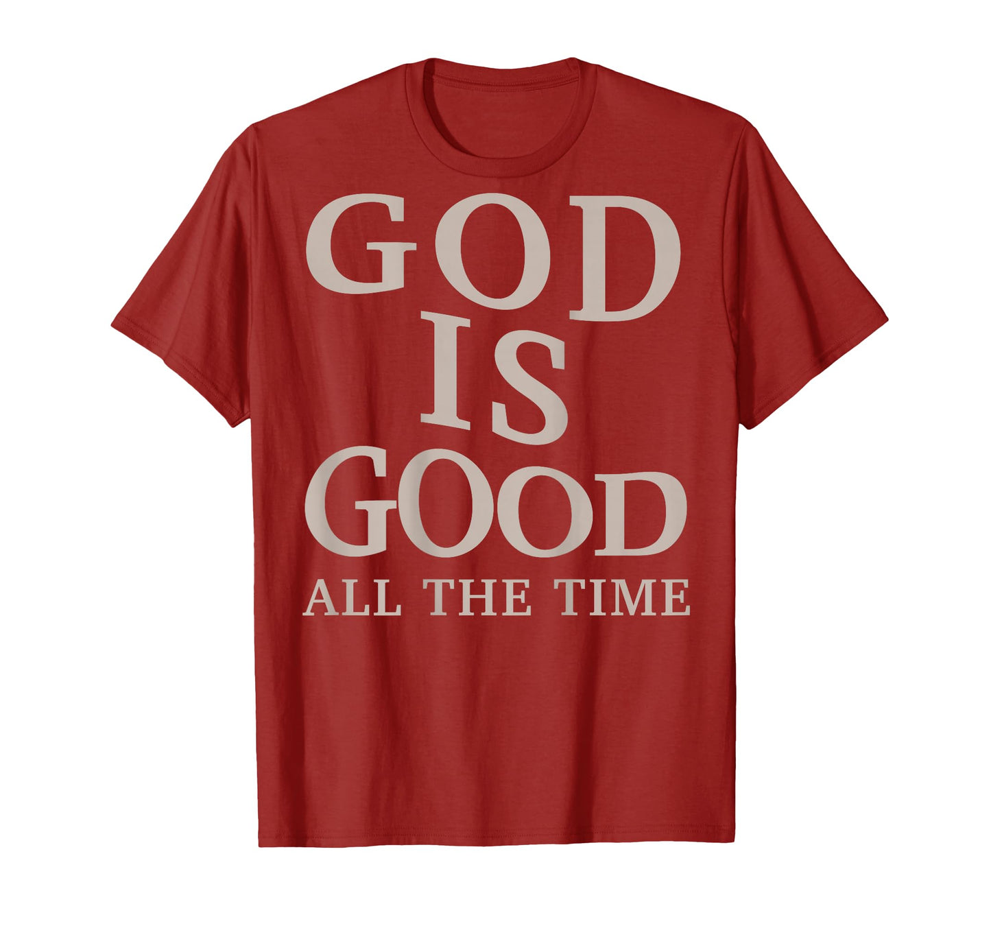 God is Good All The Time Christian Men Teen Girl (On Back) T-Shirt