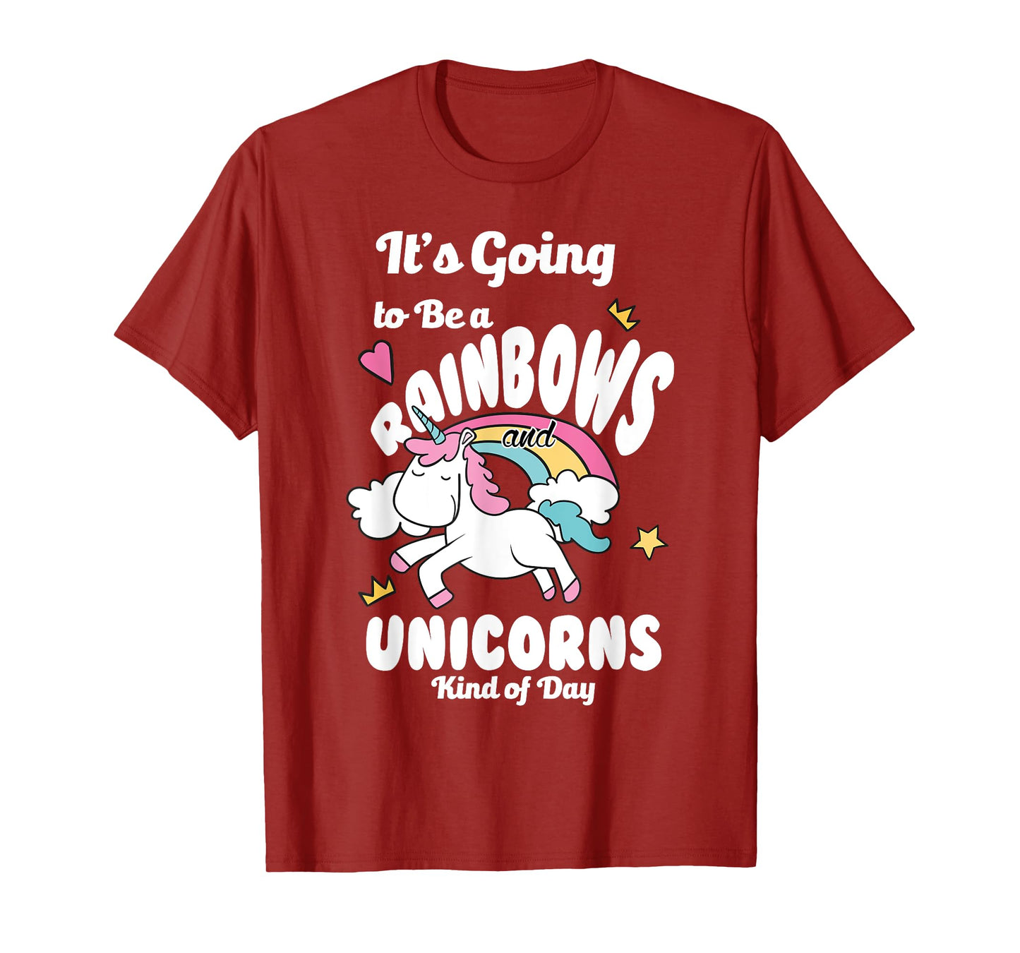 It's Going To Be A Rainbows And Unicorns Kind Of Day Happy T-Shirt