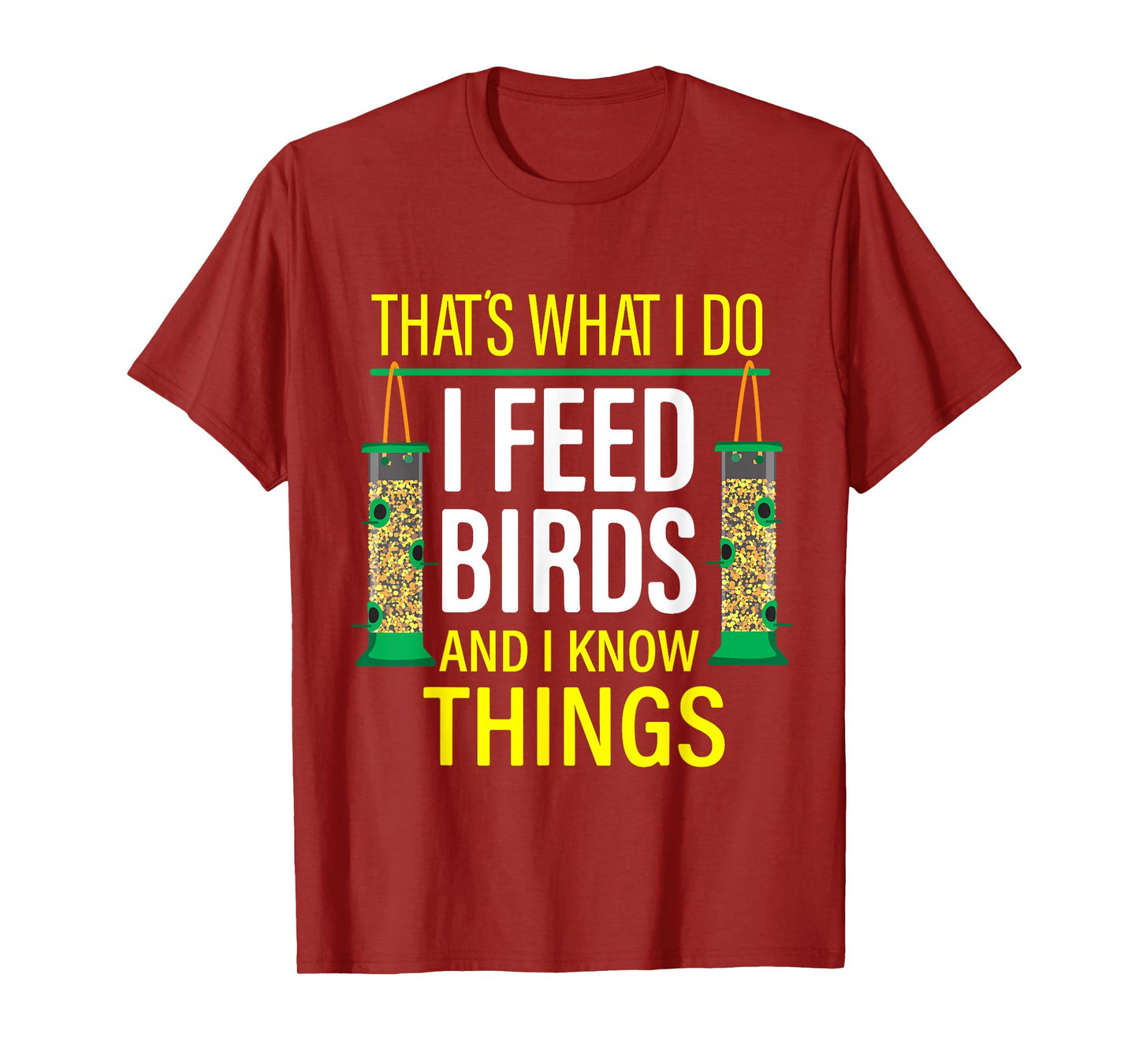 That's What I Do I Feed Birds And I Know Things T-Shirt