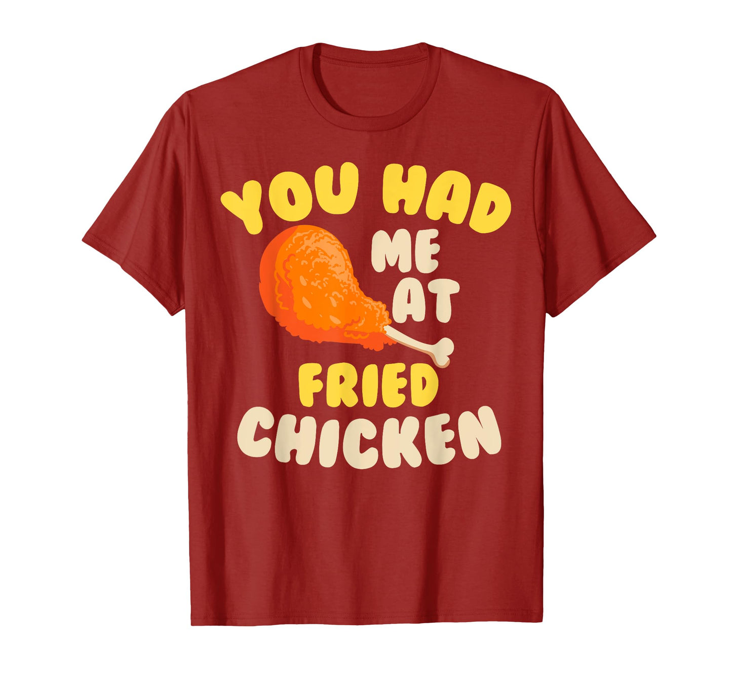 Funny Fried Chicken Gift Cool You Had me At Fried Chicken T-Shirt