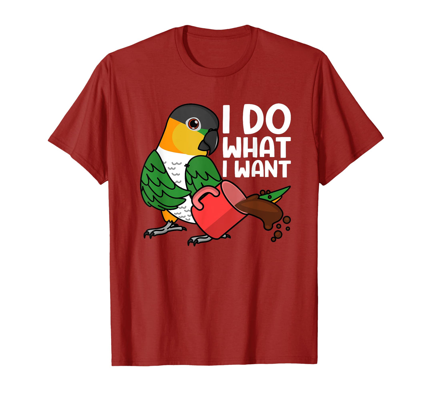 I Do What I Want Parrot I Black-headed Caique T-Shirt