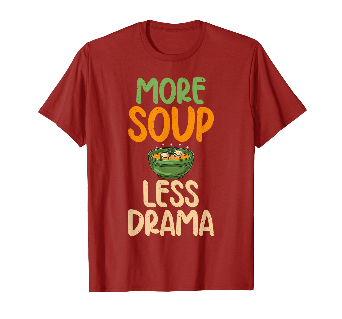 More Soup less Drama Soup Lover T-Shirt
