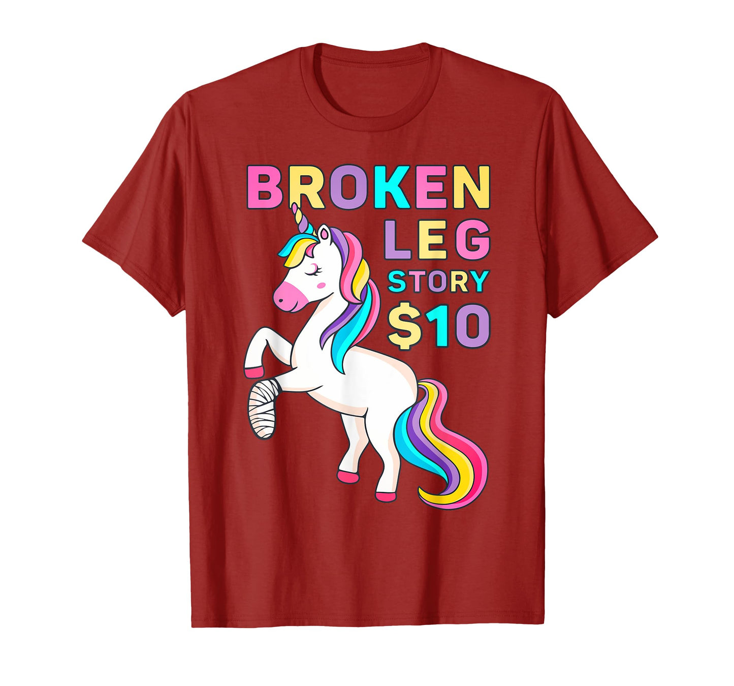 Funny Broken Leg Story $10 - I Do My Own Stunts Cute Unicorn T-Shirt
