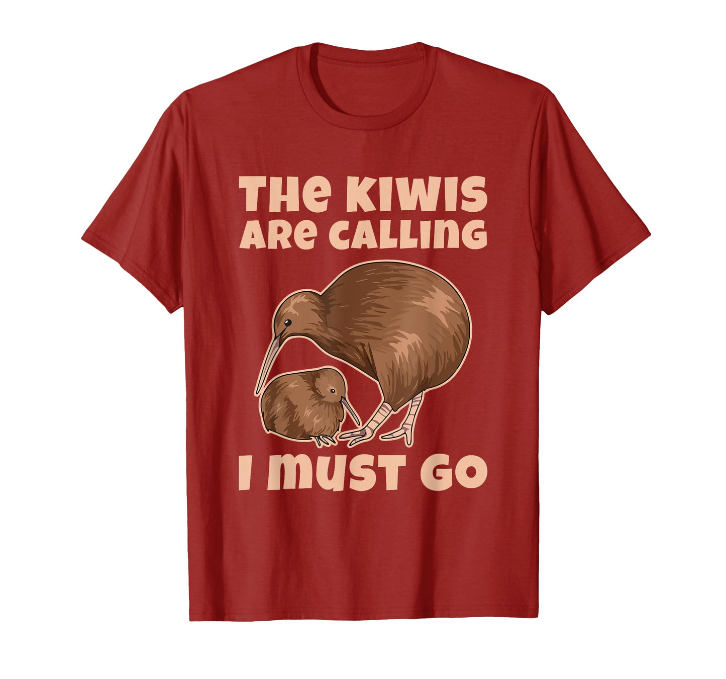 The kiwis are calling - I must go Quote for a Kiwi Lover T-Shirt