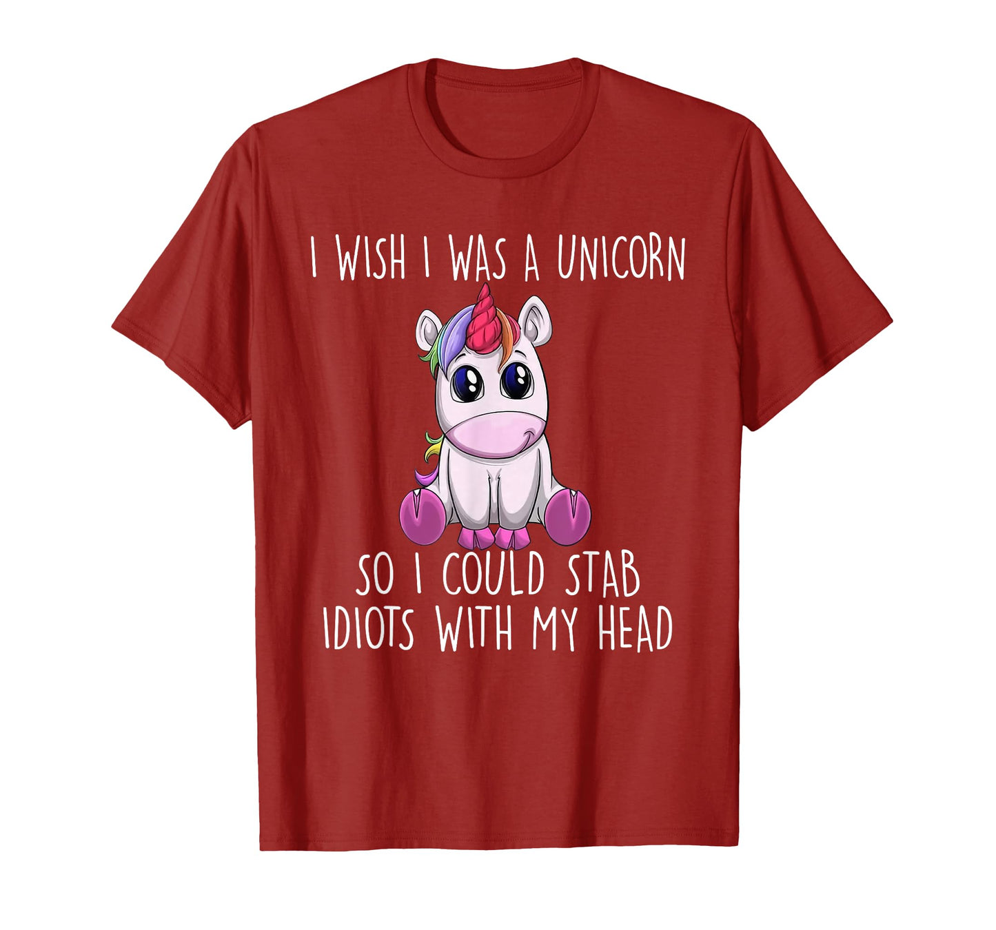 i wish i was a unicorn so i could stab idiots with my head T-Shirt