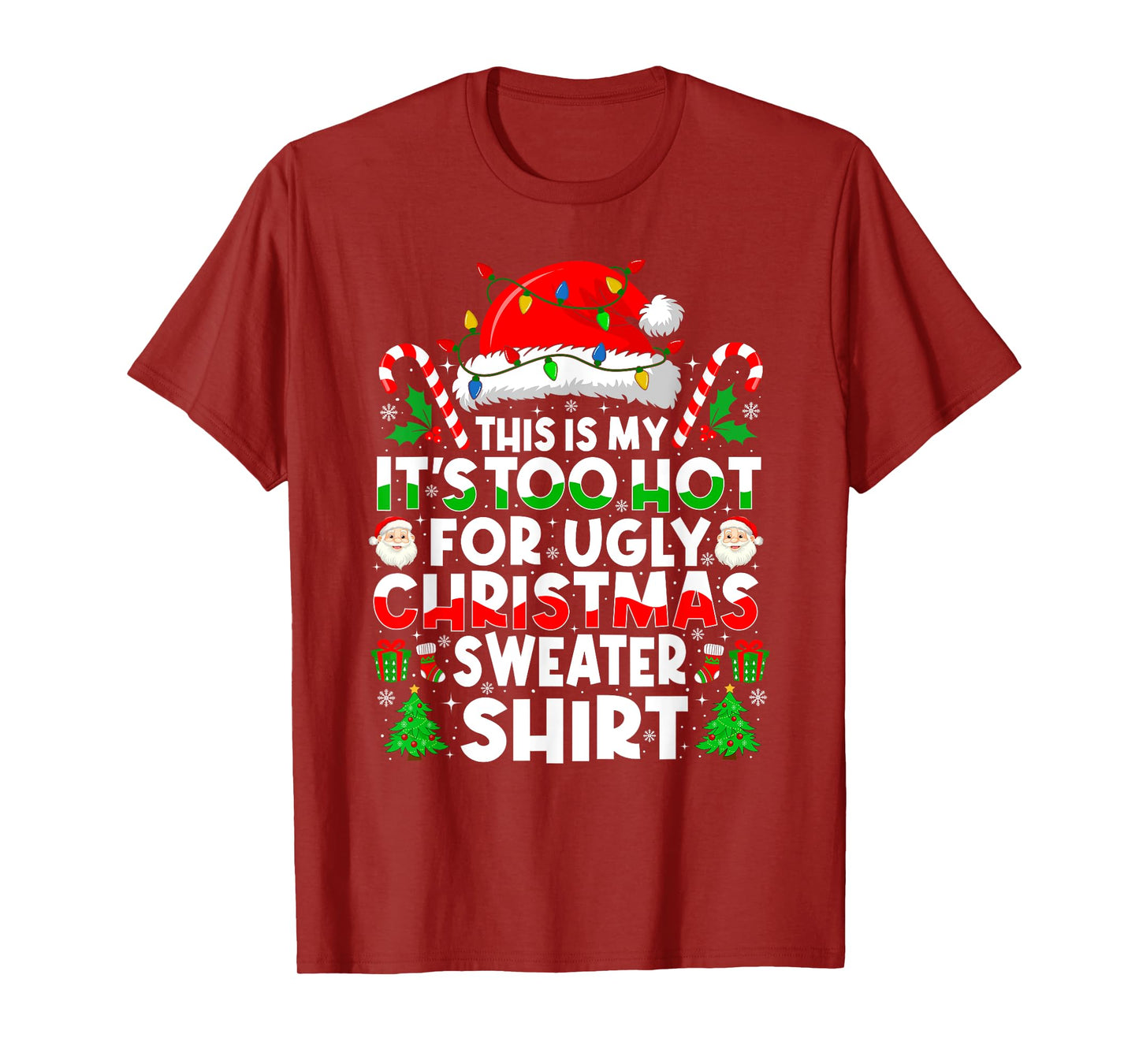 Too Hot Ugly Christmas Sweaters Funny Xmas Men Women Family T-Shirt