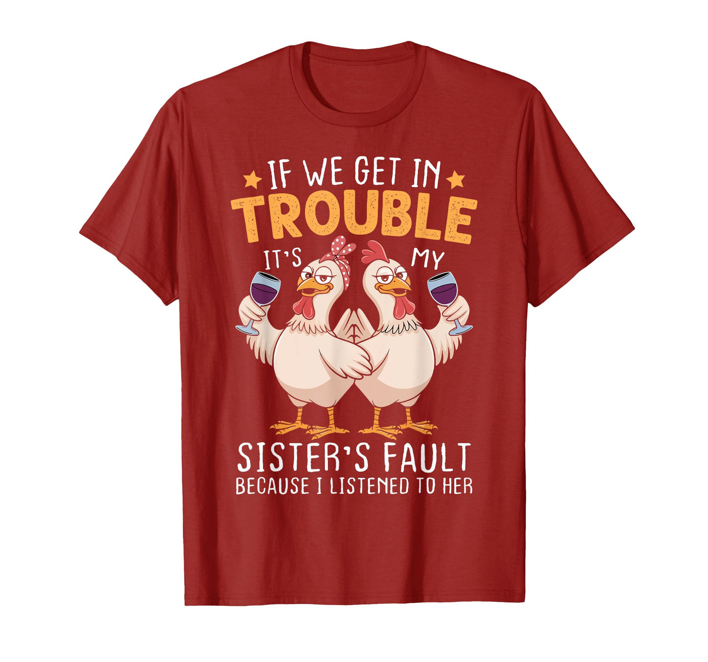 If We Get In Trouble It's My Sister's Fault Chicken Fun T-Shirt