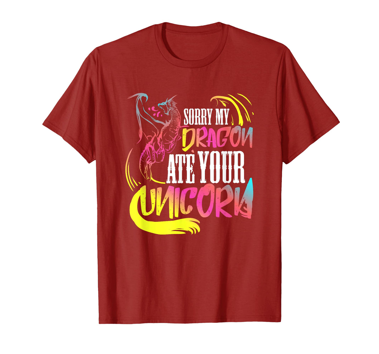 Sorry My Dragon Ate Your Unicorn Gift For A Fantasy Nerd T-Shirt