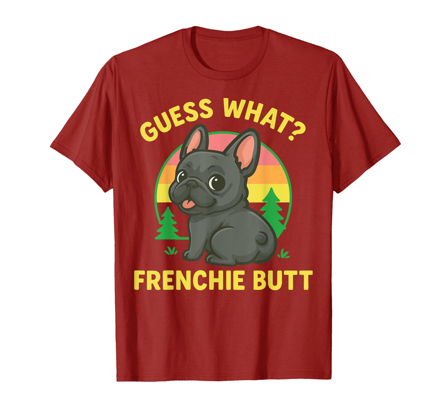 Guess What Frenchie Butt T-Shirt