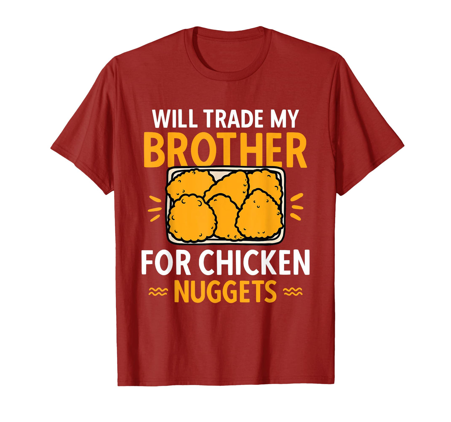 Chicken Nugget Lover Will Trade Brother For Chicken Nuggets T-Shirt