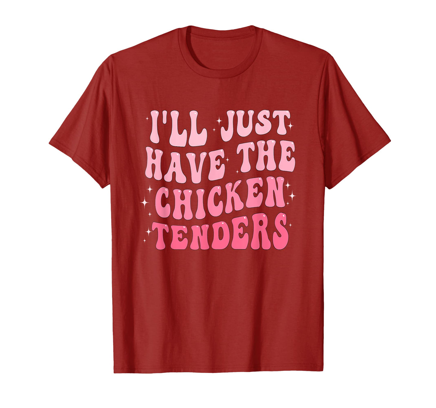Groovy I'll Just Have The Chicken Tenders T-Shirt