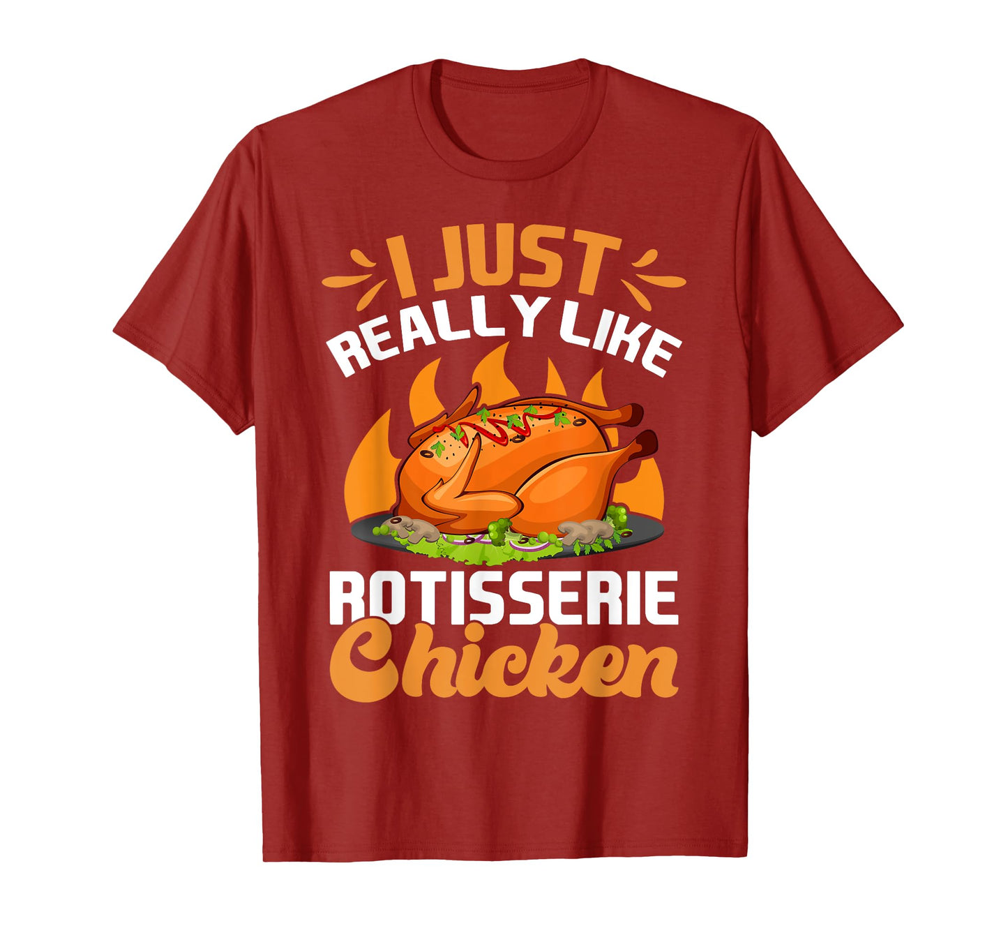 I Just Really Like Rotisserie Chicken Food T-Shirt