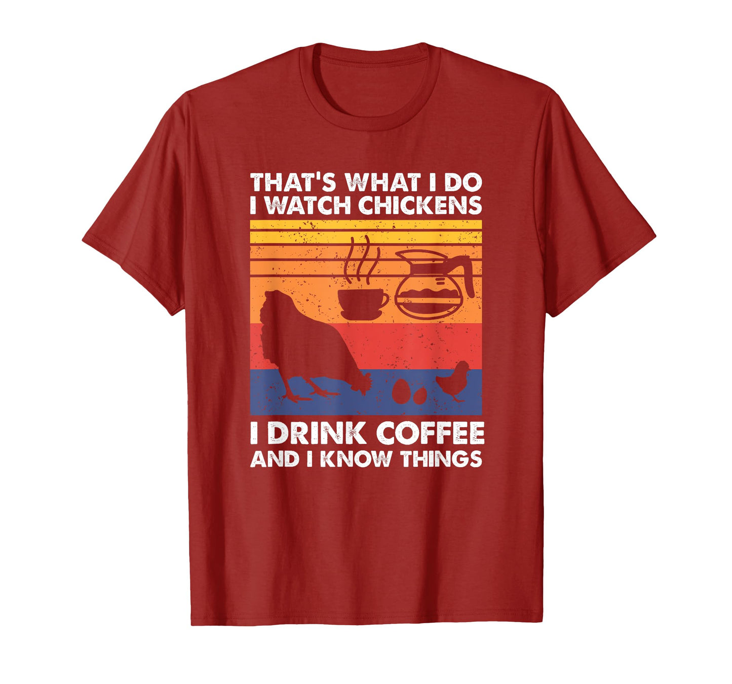 I Watch Chickens I Drink Coffee & I Know Things T-Shirt