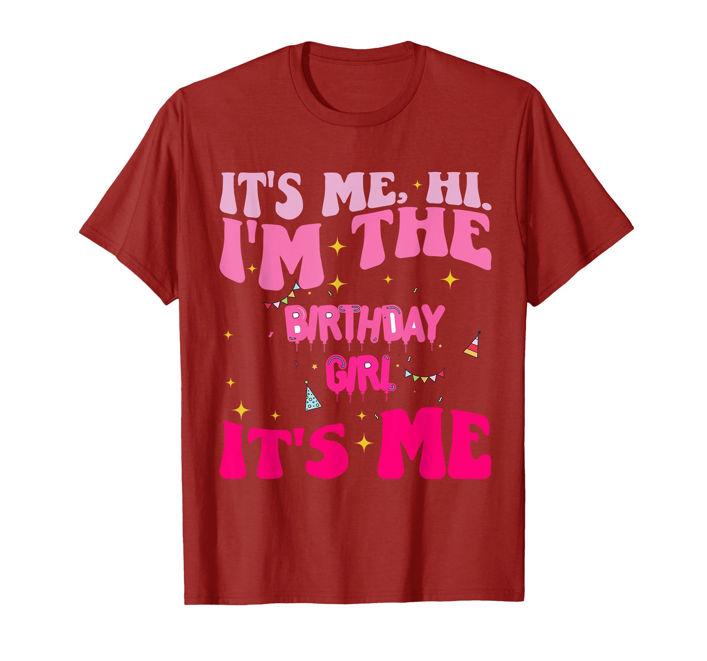Its Me Hi I'm The Birthday Girl Its Me Birthday Party Girls T-Shirt