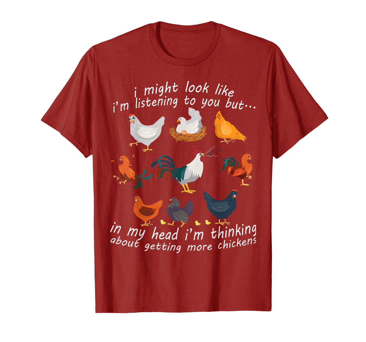 I Might Look Like I'm Listening To You Chicken T-Shirt