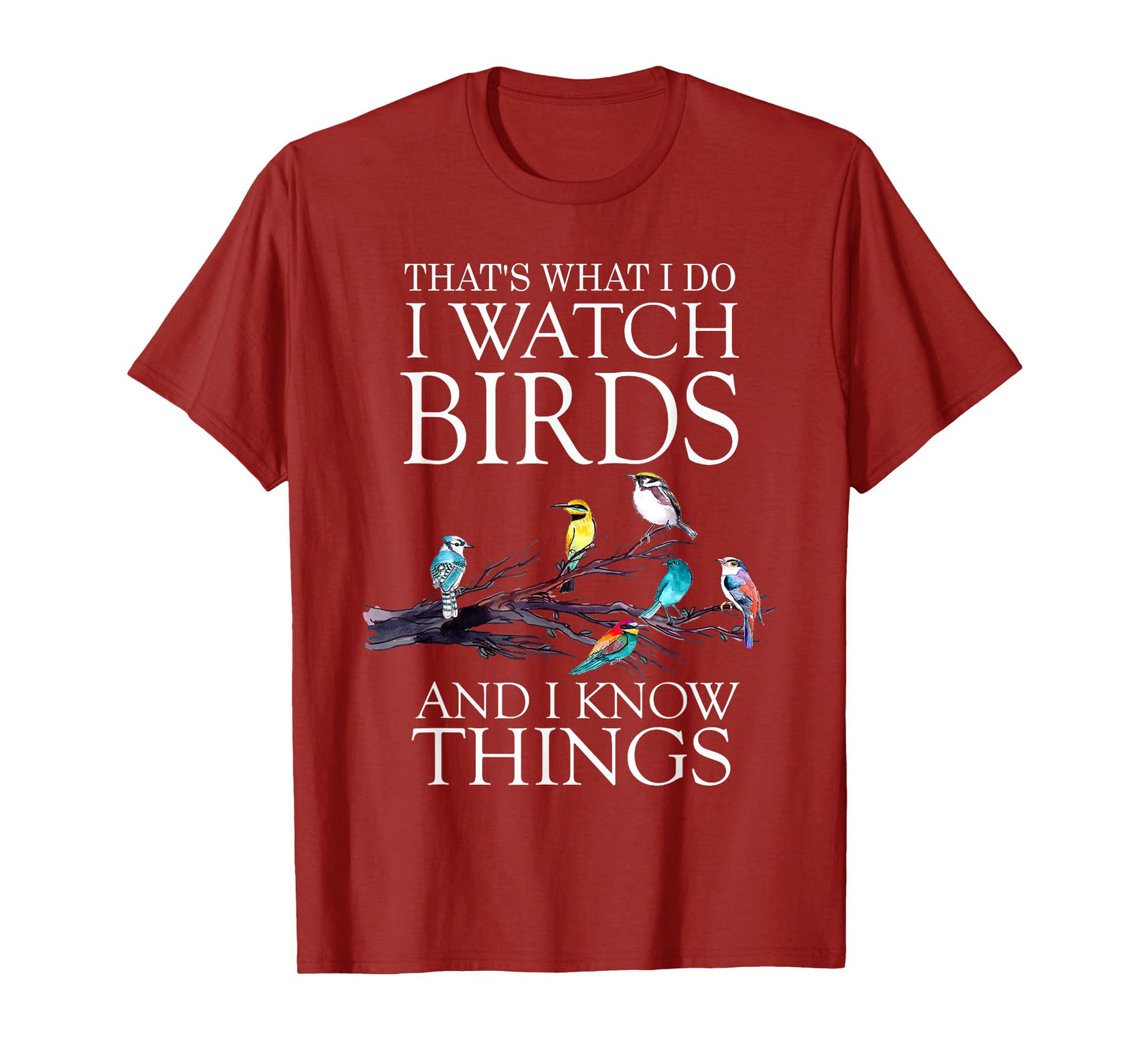 That's What I Do I Watch Birds And I Know Things Shirt T-Shirt