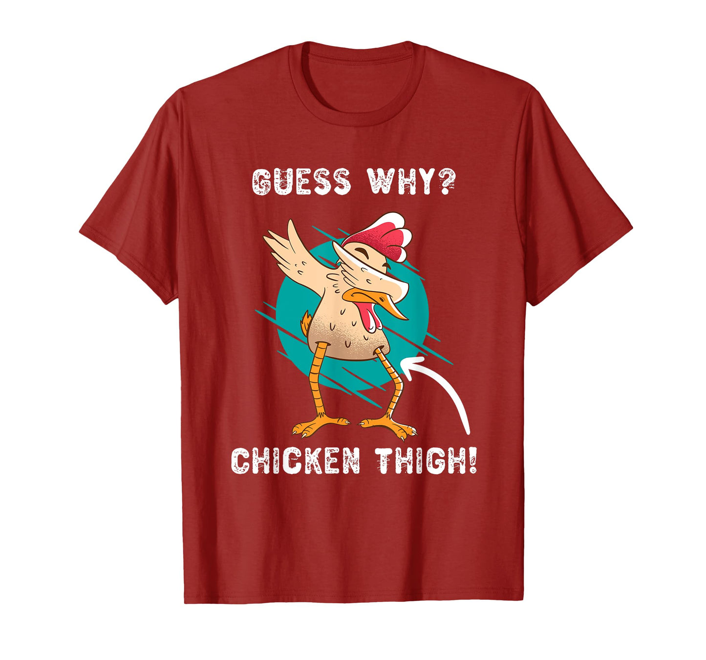 Funny Guess Why? Chicken Thigh! Farmer Joke T-Shirt