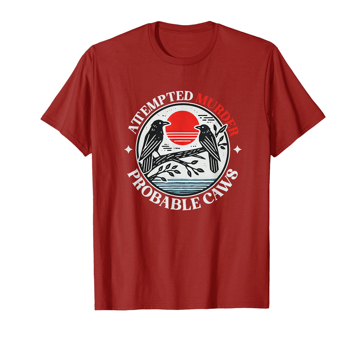 Attempted Murder Crows With Probable Caws T-Shirt