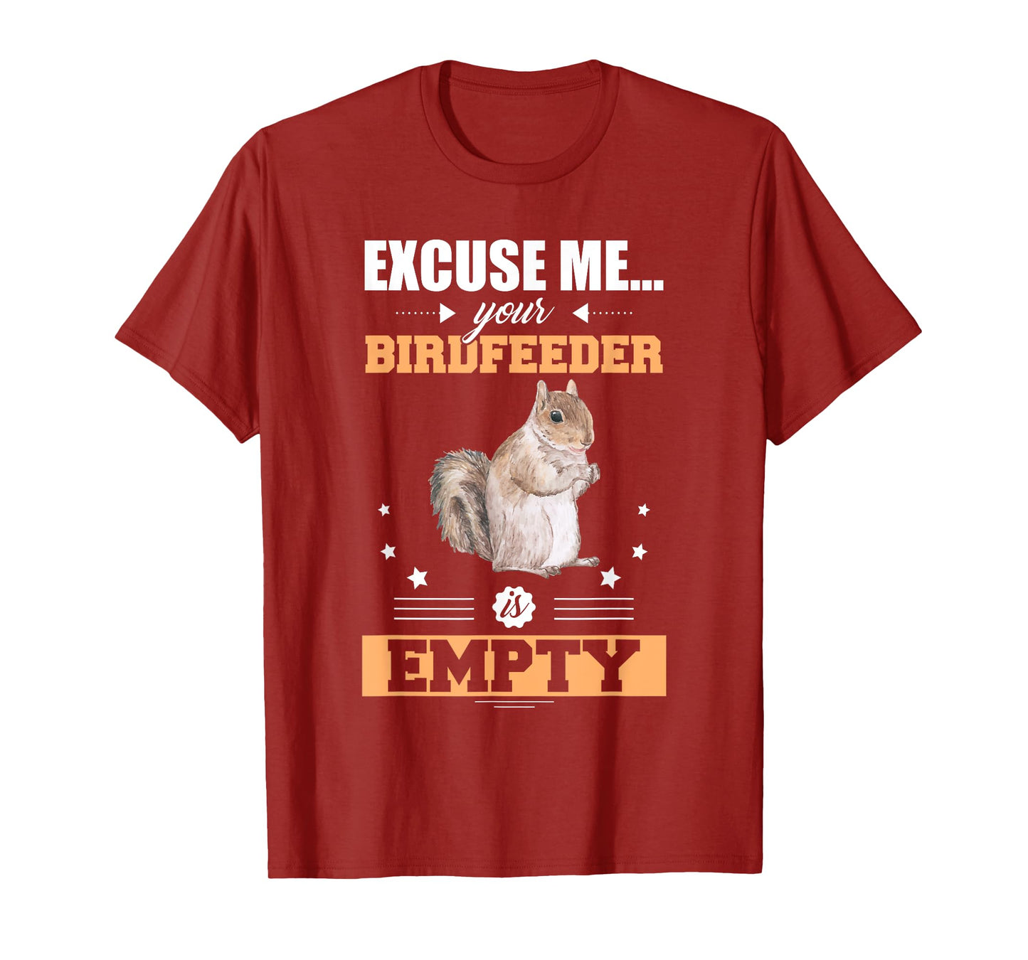 Excuse Me Your Birdfeeder Is Empty Funny Animal Squirrel T-Shirt