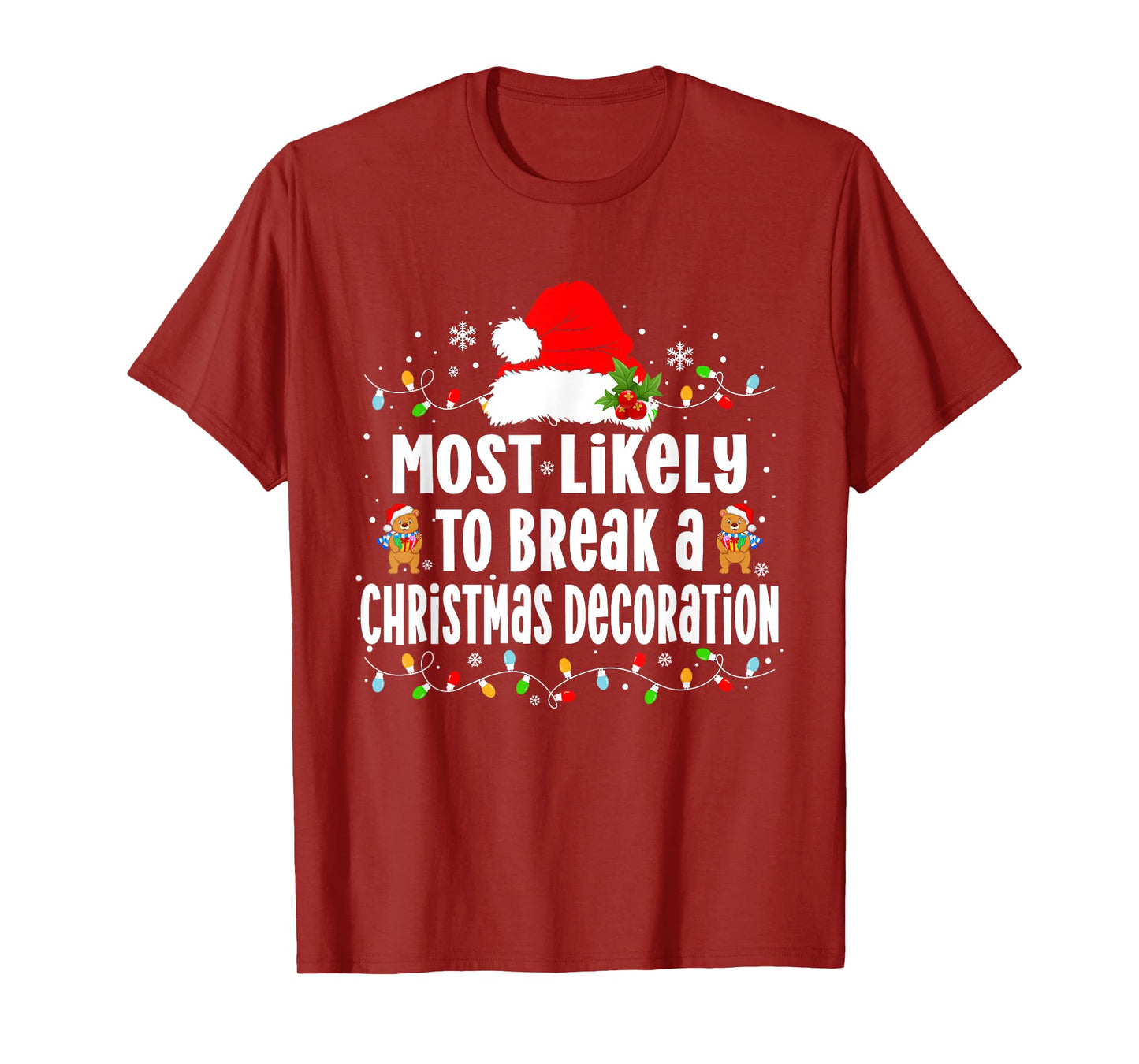 Most Likely to Break a Christmas Decoration Xmas T-Shirt