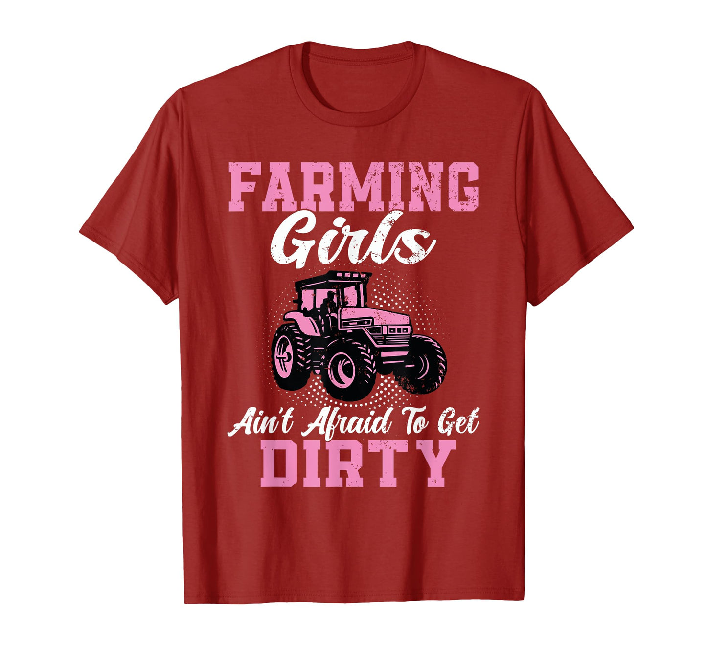 Farm Girls Aren't Afraid to Get Dirty Funny Farming Tractor T-Shirt