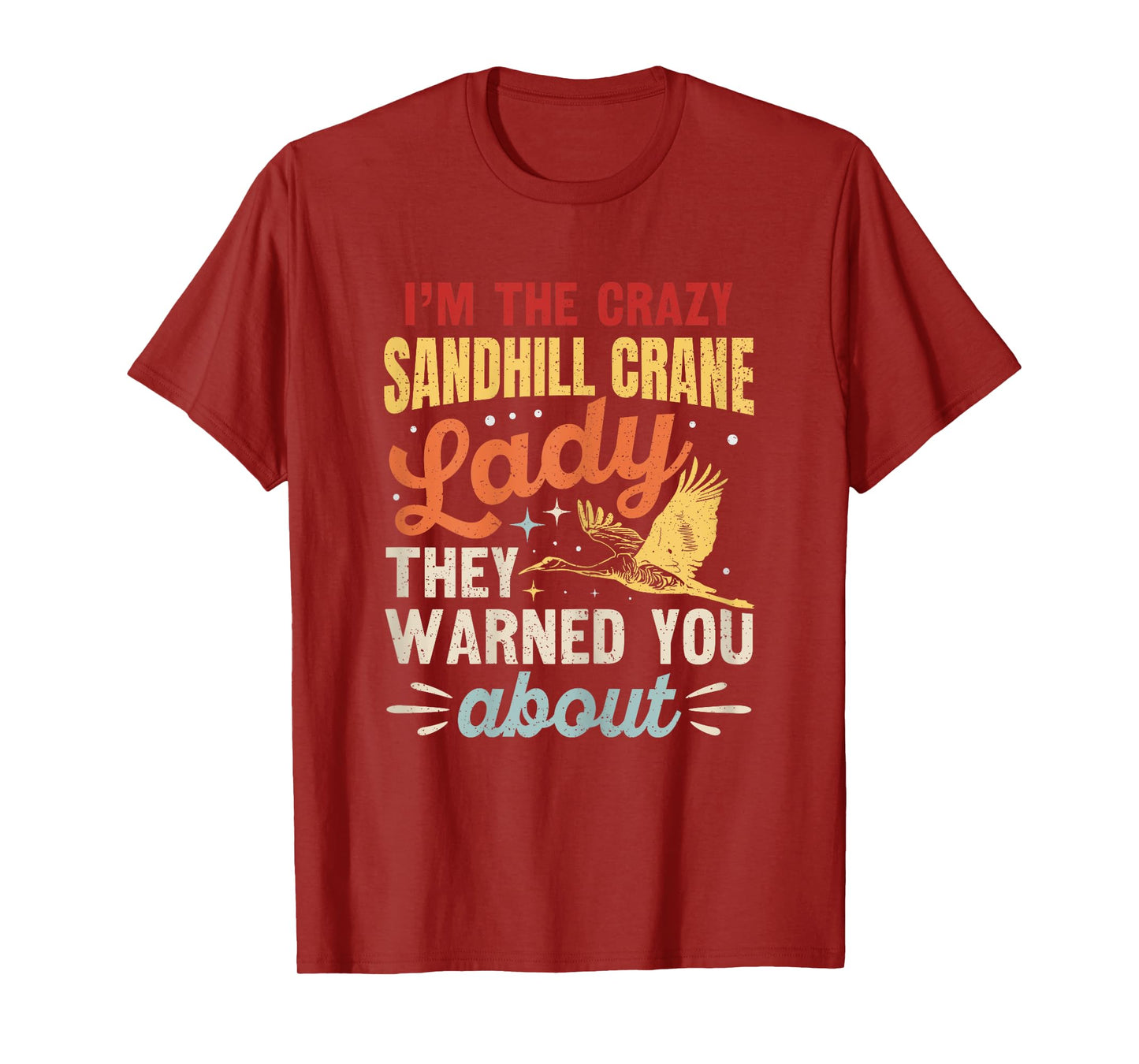 Funny Sandhill Crane Birding Quote T-Shirt