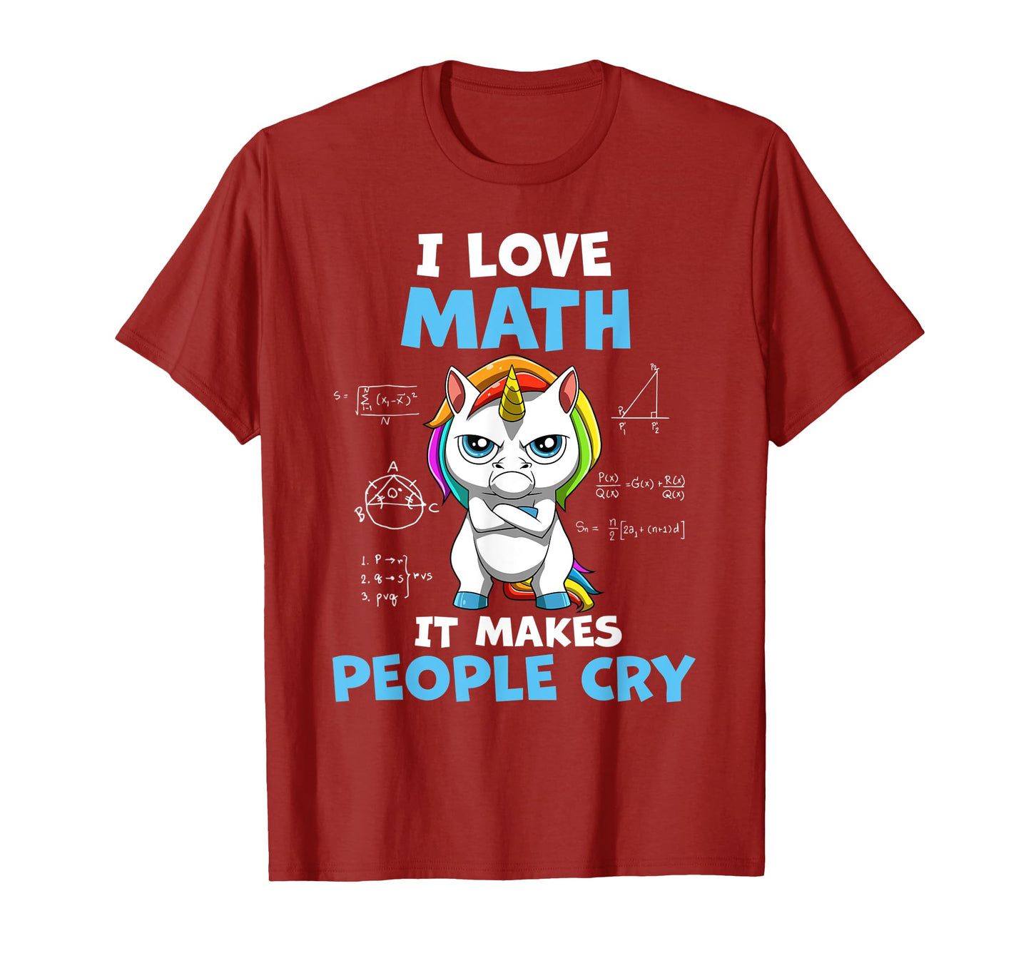 I Love Math It Makes People Cry Funny Math Teacher T-Shirt for Men Women Kids