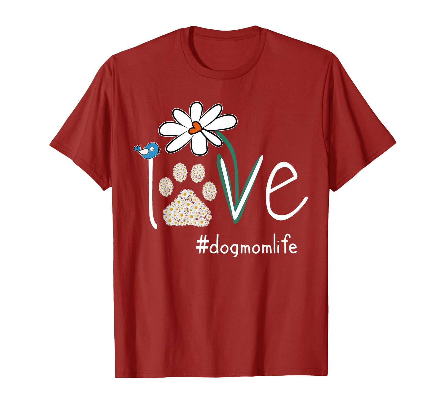 Love Dog Mom Life Daisy Bird Cute Mother's Day Gift for Wife T-Shirt