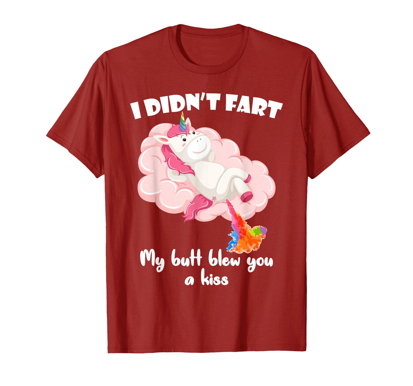 I Didn't Fart My Butt Blew You A Kiss Unicorn Funny Gift T-Shirt