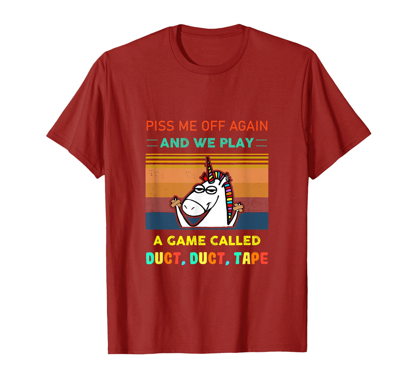 Piss Me Off Again We Play Game Called Duct Tape Fun Unicorn T-Shirt