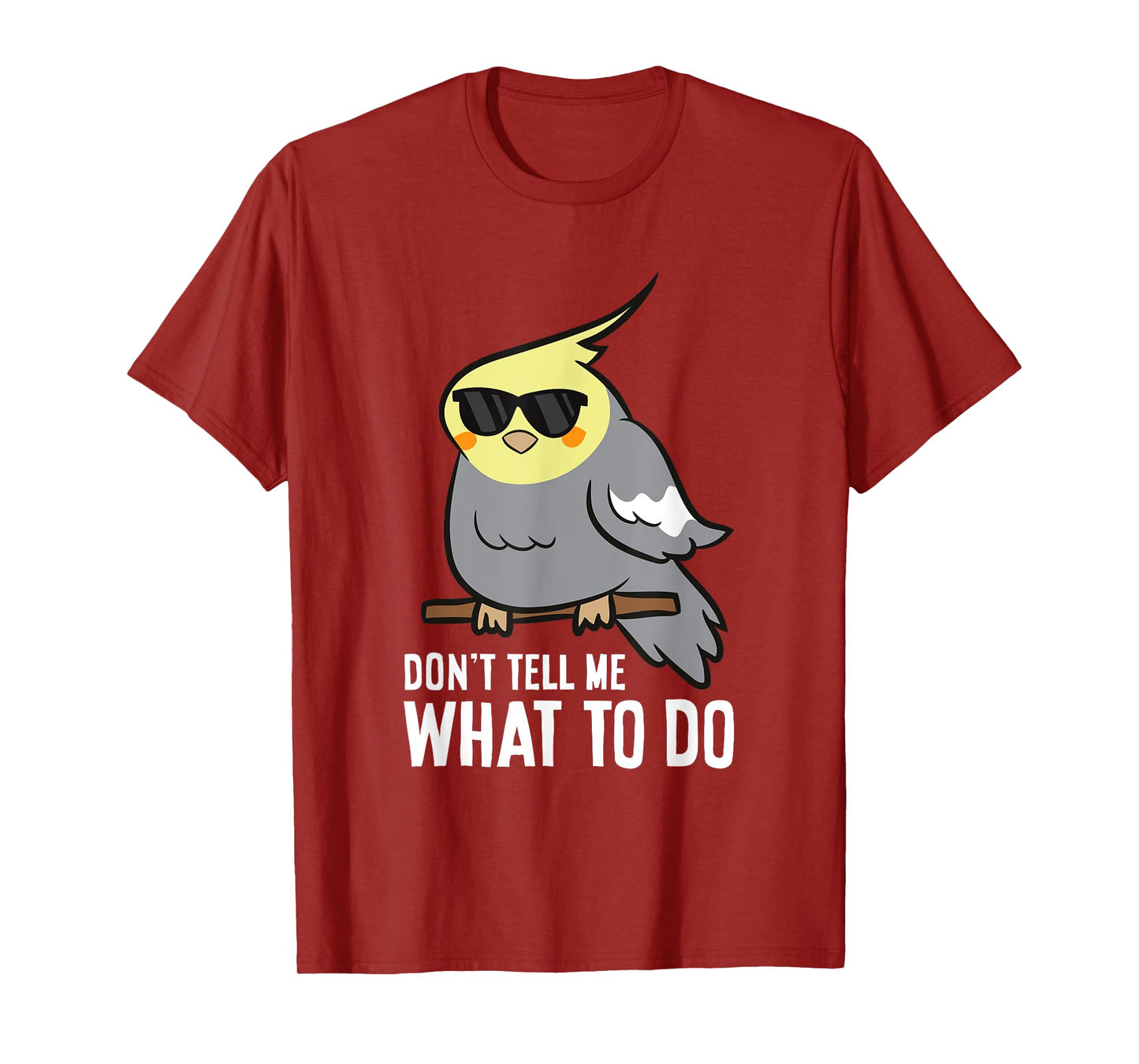Don't Tell Me What To Do Funny Cockatiel Parrot T-Shirt