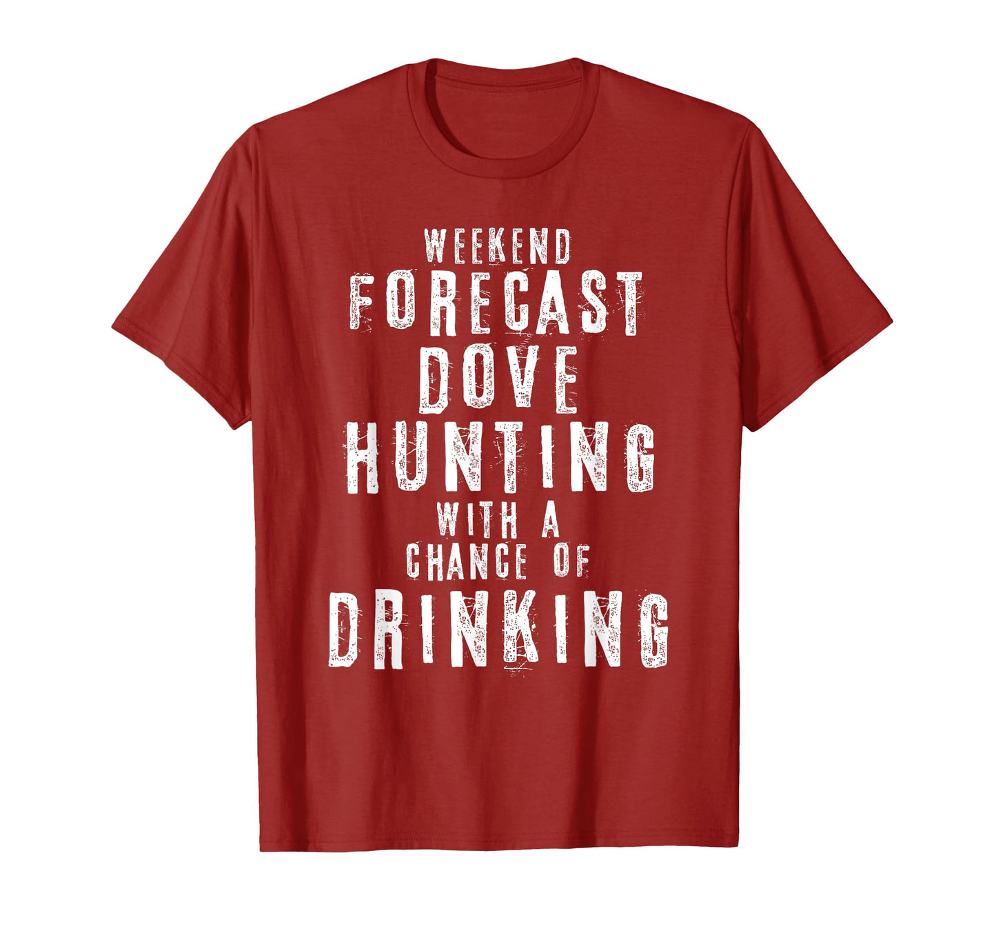 Weekend Forecast Dove Hunting With A Chance Of Drinking T-Shirt