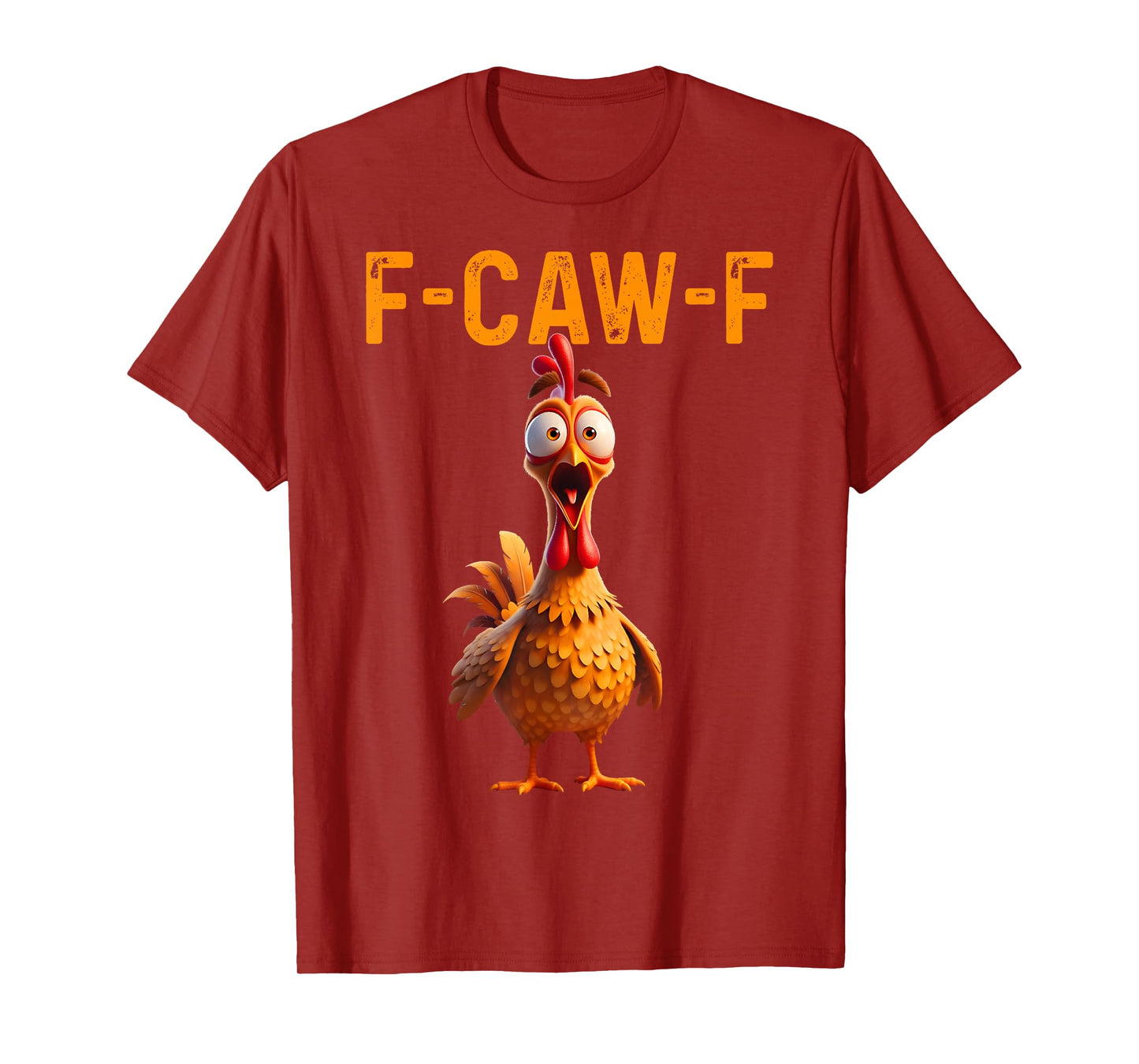 Funny F Caw F Chicken Rooster Cawing F-Caw-F Saying Pun T-Shirt