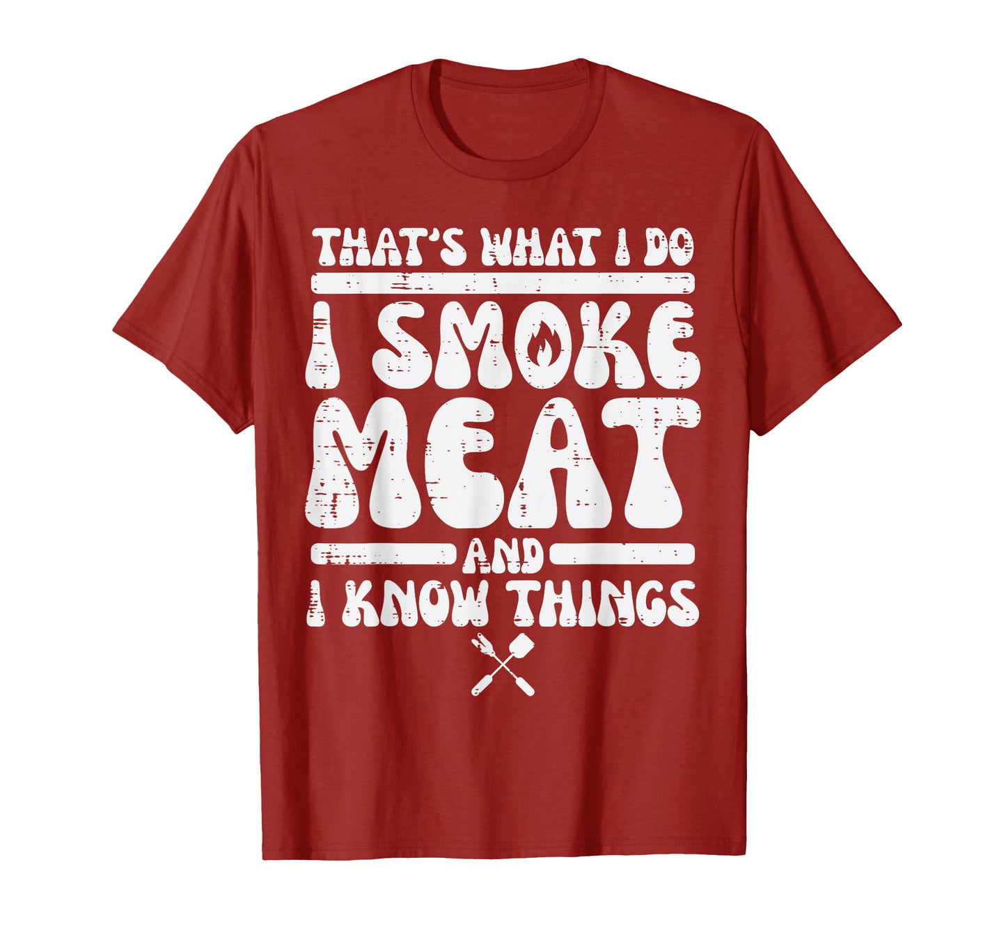 I Grill Meat And Know Things Bbq Barbecue Grilling Men Women T-Shirt