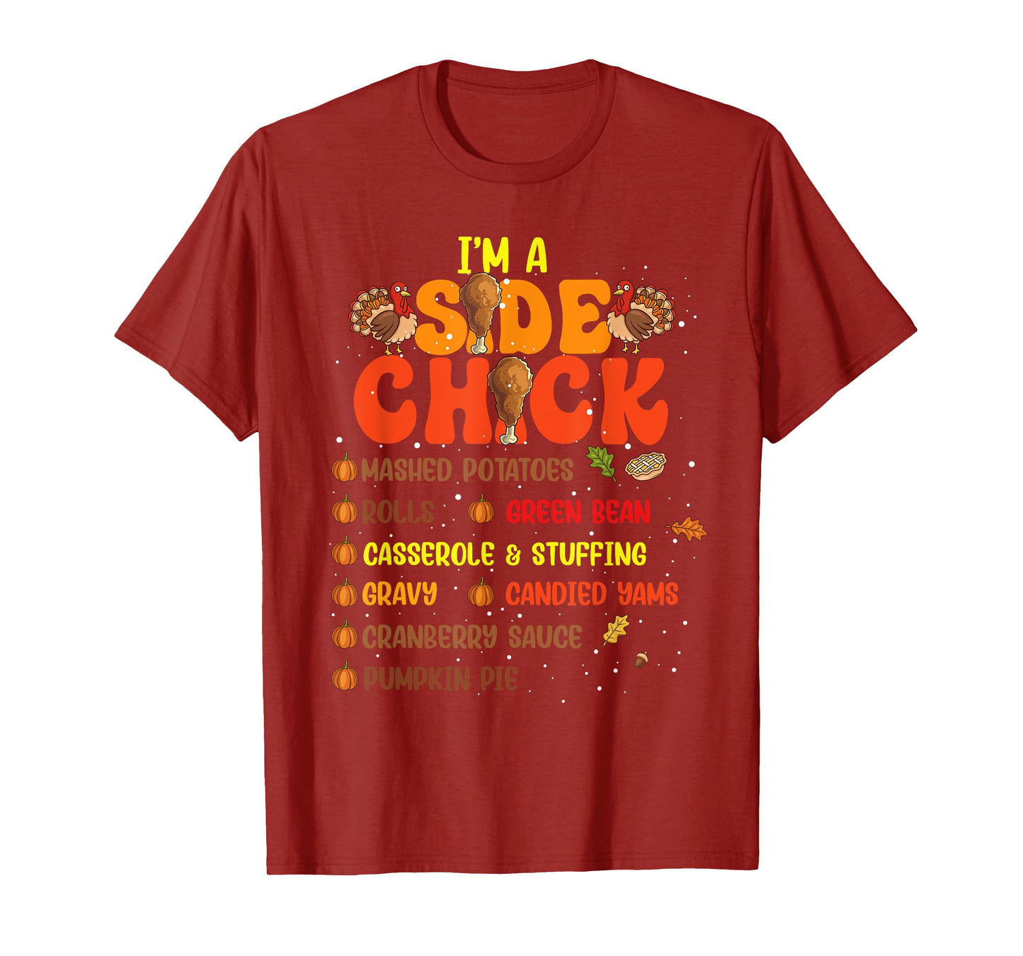 Im A Side Chick Thanksgiving Day Funny Turkey Leg Autumn T-Shirt