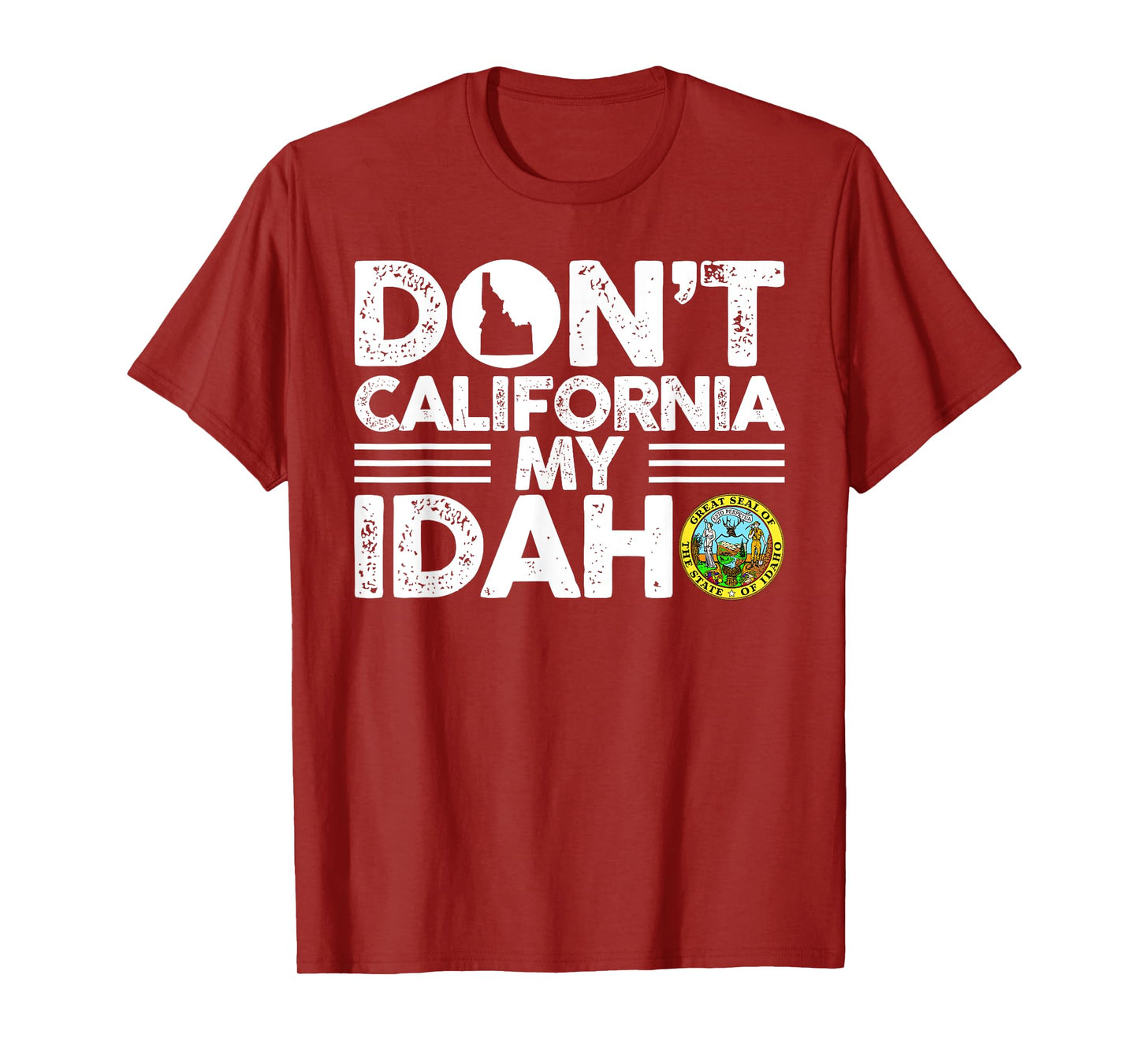 Don't California My Idaho Funny Gift For Idaho Lovers T-Shirt