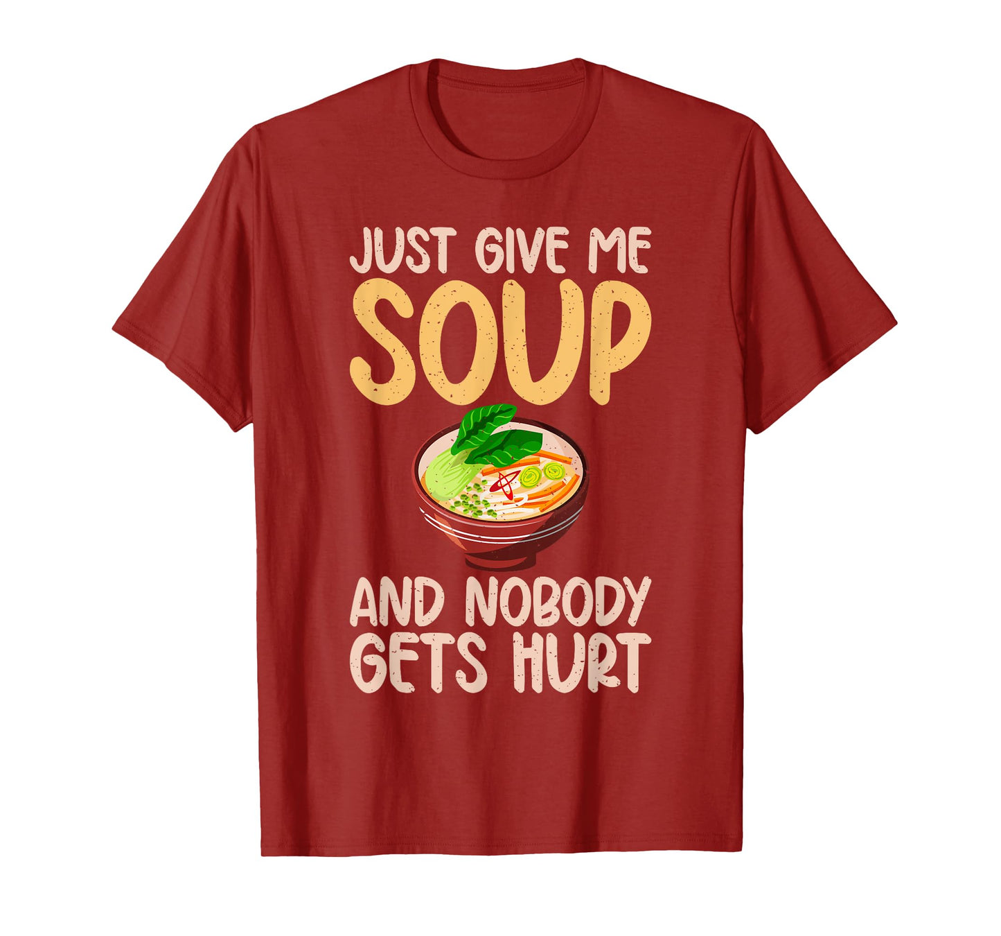 Just give me Soup and nobody gets hurt Soup Lover T-Shirt
