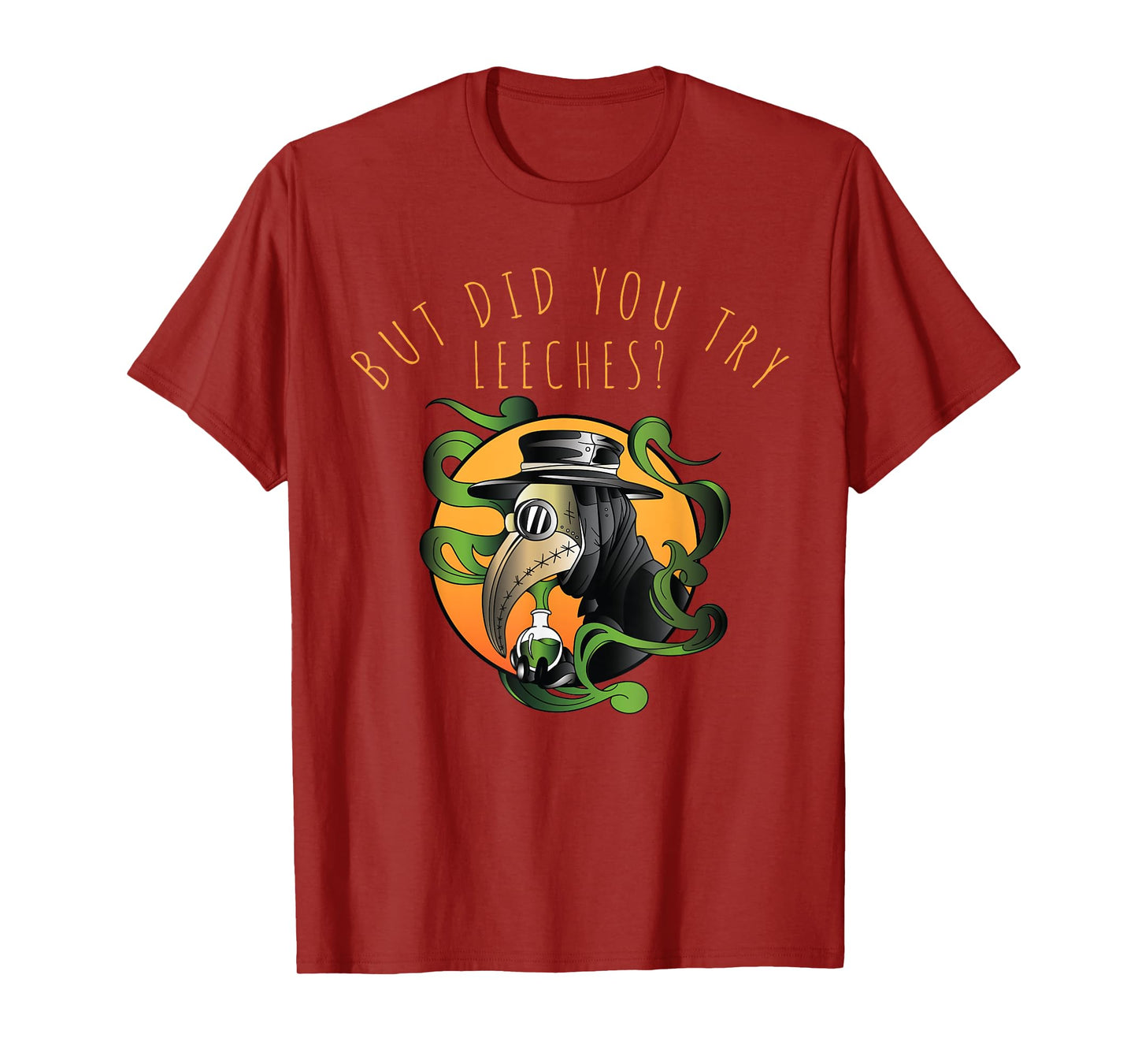But Did You Try Leeches Middle Age Medicine Steampunk T-Shirt