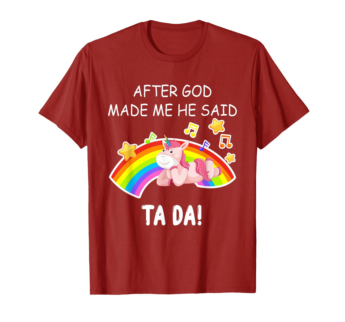 After God made me he said tada Unicorn Funny T-Shirt