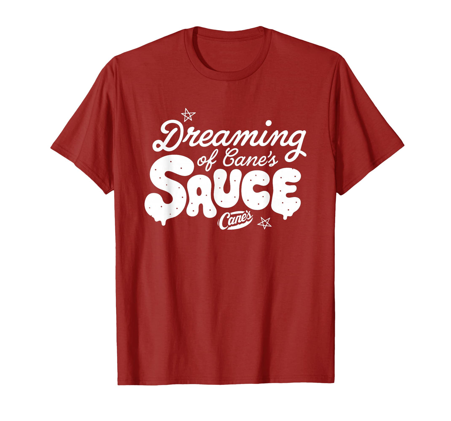 Dreaming of Cane's Sauce Funny for Men Women T-Shirt