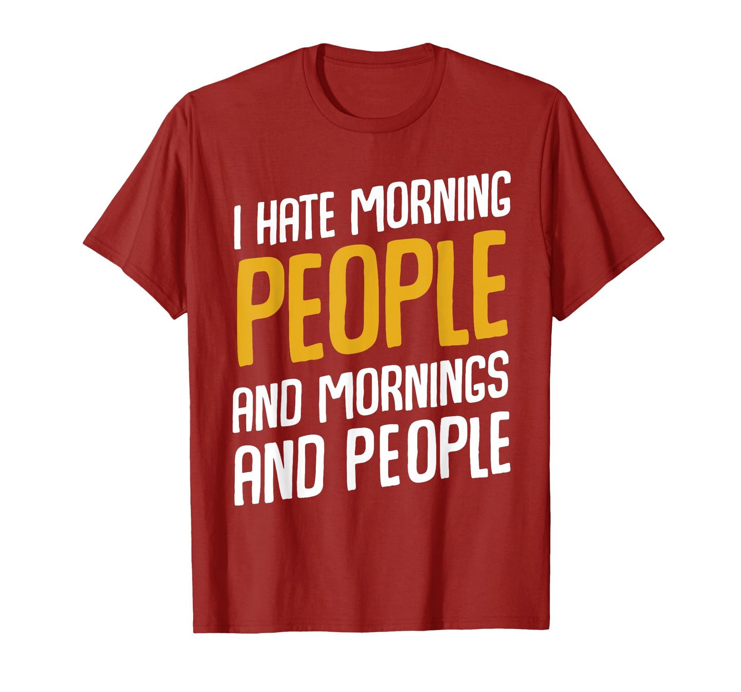 I Hate Morning People and Mornings and People T-Shirt T-Shirt