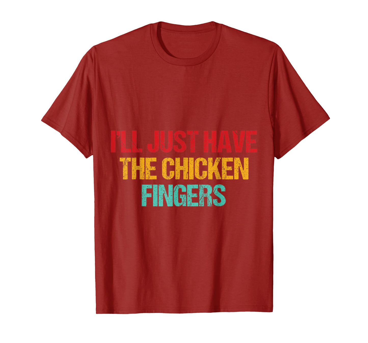 I'll Just Have The Chicken Fingers Funny Chicken Quote T-Shirt