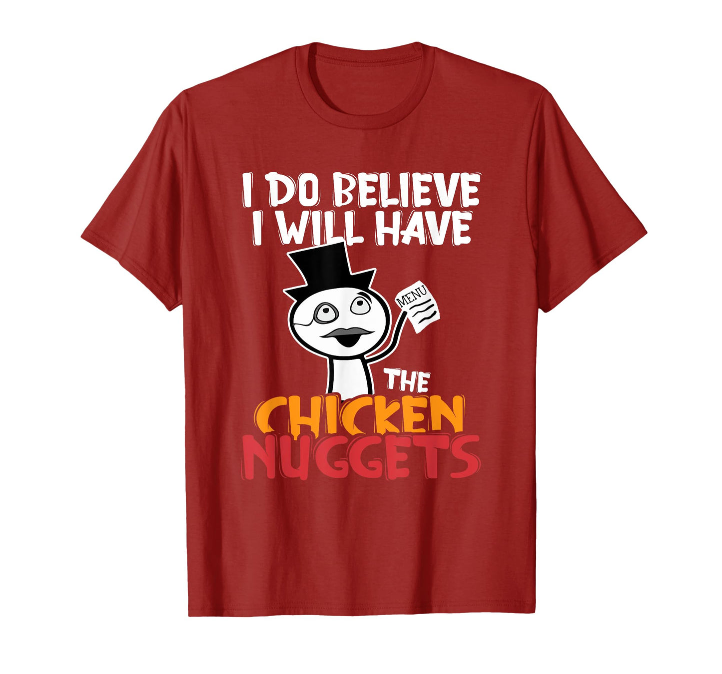 I think I'll eat the chicken nuggets T-Shirt