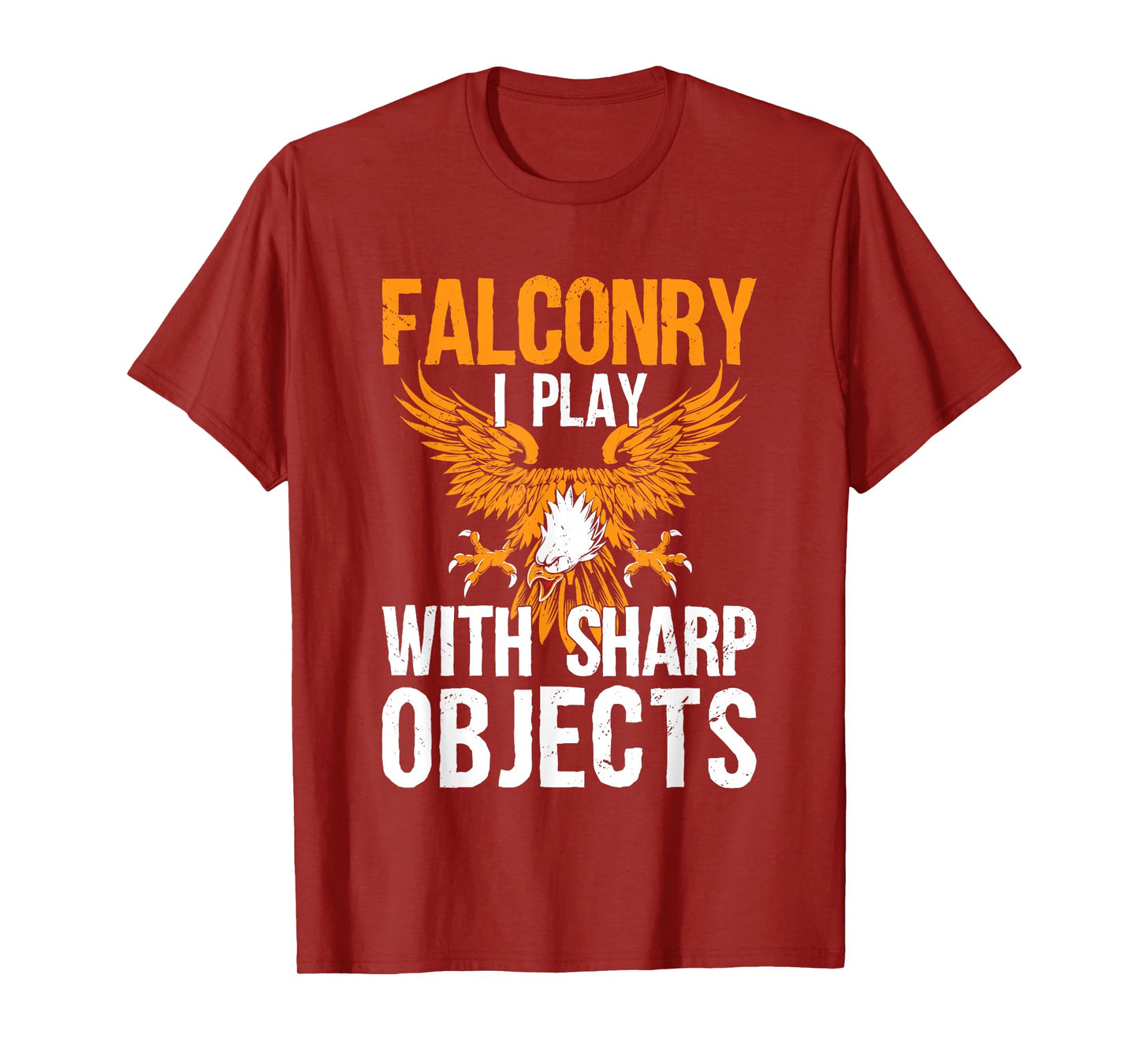 Falconry I Play With Sharp Objects Falconer Hawking T-Shirt